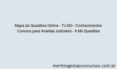 Mapa de Questões Online - TJ-GO - Conhecimentos Comuns para Analista Judiciário - 6 Mil Questões 