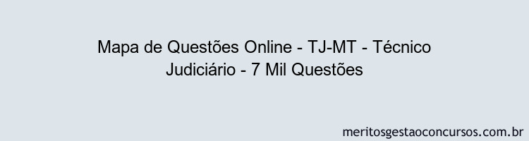 Mapa de Questões Online - TJ-MT - Técnico Judiciário - 7 Mil Questões