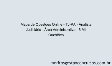 Mapa de Questões Online - TJ-PA - Analista Judiciário - Área Administrativa - 8 Mil Questões