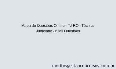 Mapa de Questões Online - TJ-RO - Técnico Judiciário - 6 Mil Questões