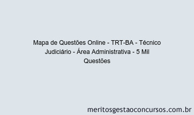 Mapa de Questões Online - TRT-BA - Técnico Judiciário - Área Administrativa - 5 Mil Questões