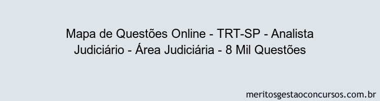 Mapa de Questões Online - TRT-SP - Analista Judiciário - Área Judiciária - 8 Mil Questões