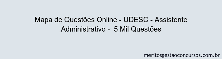 Mapa de Questões Online - UDESC - Assistente Administrativo -  5 Mil Questões
