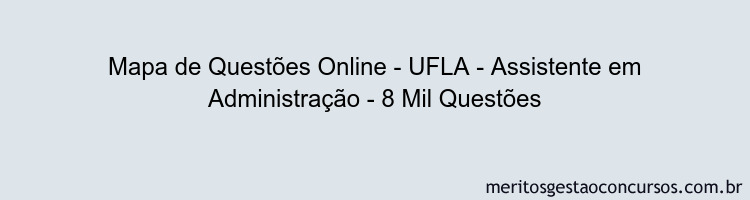 Mapa de Questões Online - UFLA - Assistente em Administração - 8 Mil Questões