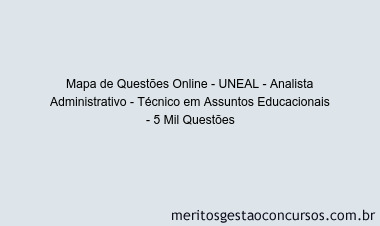 Mapa de Questões Online - UNEAL - Analista Administrativo - Técnico em Assuntos Educacionais - 5 Mil Questões