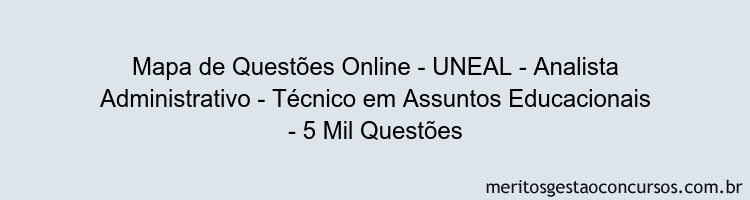 Mapa de Questões Online - UNEAL - Analista Administrativo - Técnico em Assuntos Educacionais - 5 Mil Questões