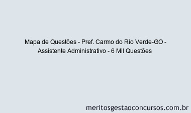Mapa de Questões - Pref. Carmo do Rio Verde-GO - Assistente Administrativo - 6 Mil Questões 