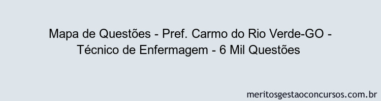 Mapa de Questões - Pref. Carmo do Rio Verde-GO - Técnico de Enfermagem - 6 Mil Questões 