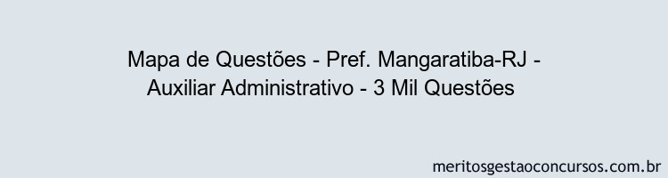 Mapa de Questões - Pref. Mangaratiba-RJ - Auxiliar Administrativo - 3 Mil Questões 