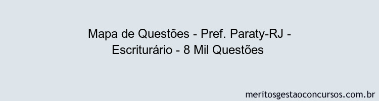 Mapa de Questões - Pref. Paraty-RJ - Escriturário - 8 Mil Questões 