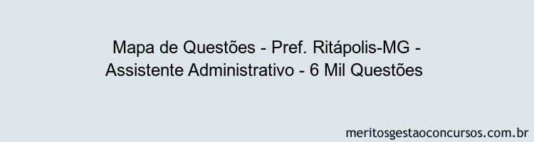 Mapa de Questões - Pref. Ritápolis-MG - Assistente Administrativo - 6 Mil Questões 