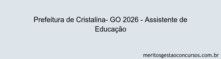 Prefeitura de Cristalina- GO 2026 - Assistente de Educação