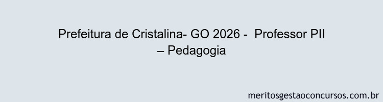 Prefeitura de Cristalina- GO 2026 -  Professor PII – Pedagogia