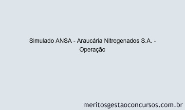 Simulado ANSA - Araucária Nitrogenados S.A. - Operação