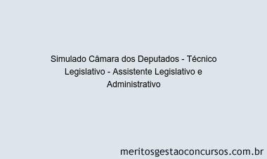 Simulado Câmara dos Deputados - Técnico Legislativo - Assistente Legislativo e Administrativo