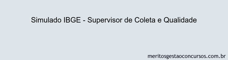 Simulado IBGE - Supervisor de Coleta e Qualidade