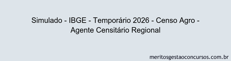 Simulado - IBGE - Temporário 2026 - Censo Agro - Agente Censitário Regional
