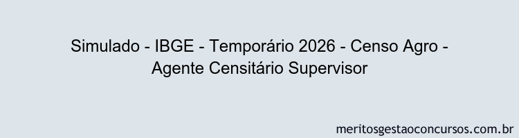 Simulado - IBGE - Temporário 2026 - Censo Agro - Agente Censitário Supervisor