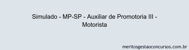 Simulado - MP-SP - Auxiliar de Promotoria III - Motorista