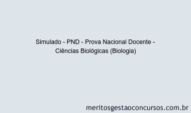 Simulado - PND - Prova Nacional Docente - Ciências Biológicas (Biologia)
