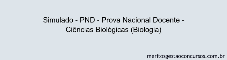 Simulado - PND - Prova Nacional Docente - Ciências Biológicas (Biologia)