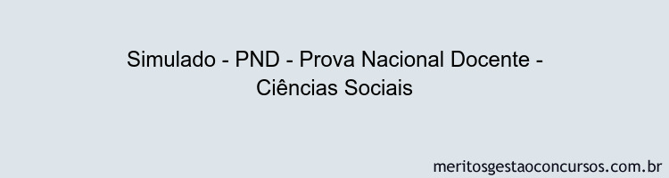 Simulado - PND - Prova Nacional Docente - Ciências Sociais