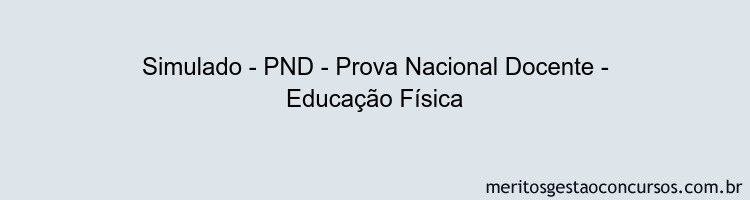 Simulado - PND - Prova Nacional Docente - Educação Física