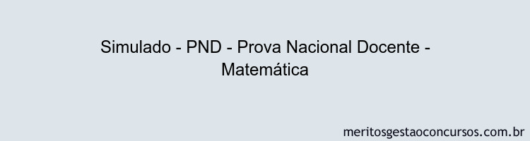 Simulado - PND - Prova Nacional Docente - Matemática