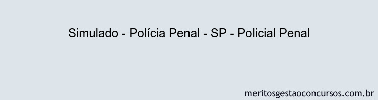 Simulado - Polícia Penal - SP - Policial Penal