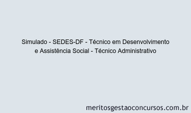 Simulado - SEDES-DF - Técnico em Desenvolvimento e Assistência Social - Técnico Administrativo