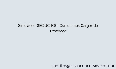 Simulado - SEDUC-RS - Comum aos Cargos de Professor