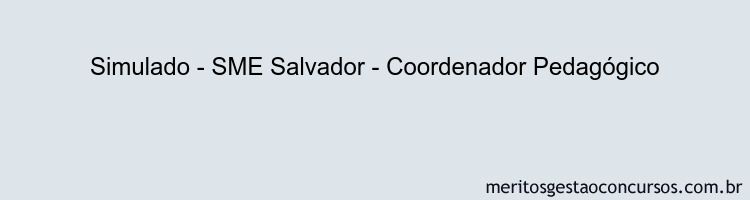Simulado - SME Salvador - Coordenador Pedagógico
