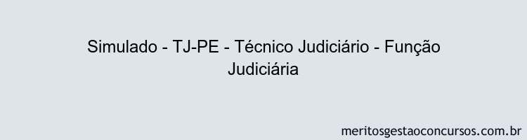 Simulado - TJ-PE - Técnico Judiciário - Função Judiciária