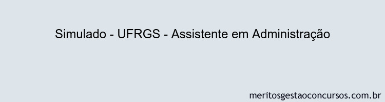 Simulado - UFRGS - Assistente em Administração